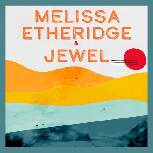 Melissa Etheridge & Jewel - Melissa Etheridge X Jewel (2024)