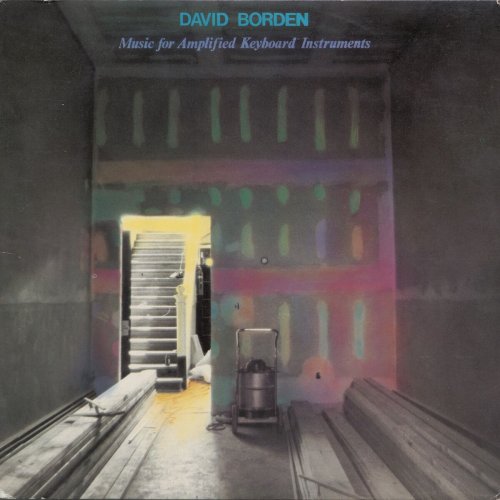 David Borden - Music For Amplified Keyboard Instruments [Reissue] (1981/2015)