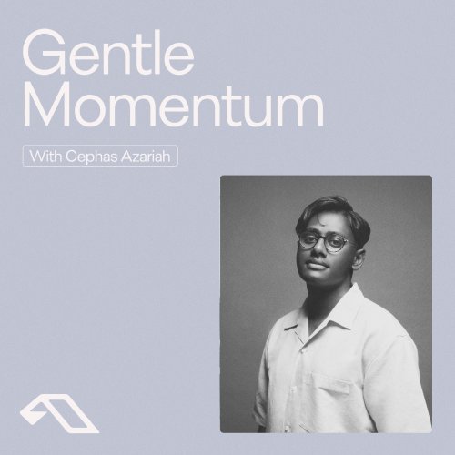 Cephas Azariah - Anjunachill presents: Gentle Momentum (DJ Mix) (2025)