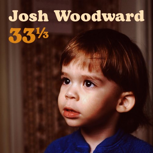 Josh Woodward - 33⅓ (2025) Hi Res