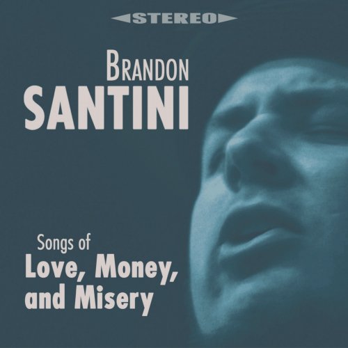 Brandon Santini - Songs of Love, Money, and Misery (2011)