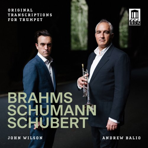 Andrew Balio, John Wilson - Brahms, Schumann & Schubert: Original Transcriptions for Trumpet (2025) [Hi-Res]