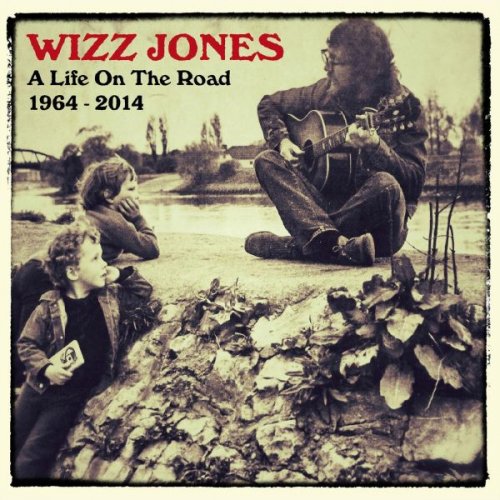 Wizz Jones - A Life On The Road, 1964 - 2014 (2015)