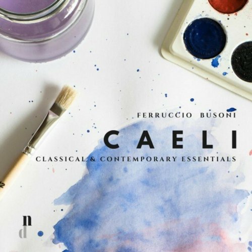 Ferruccio Busoni - 051 Classical & Contemporary Essentials - Caeli (2025)