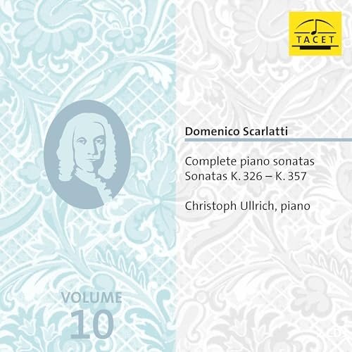 Christoph Ullrich - Domenico Scarlatti: Complete Piano Sonatas, Vol. 10 (2025) [Hi-Res]