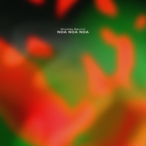 Nicolas Gaunin - Noa Noa Noa (2019) [Hi-Res]