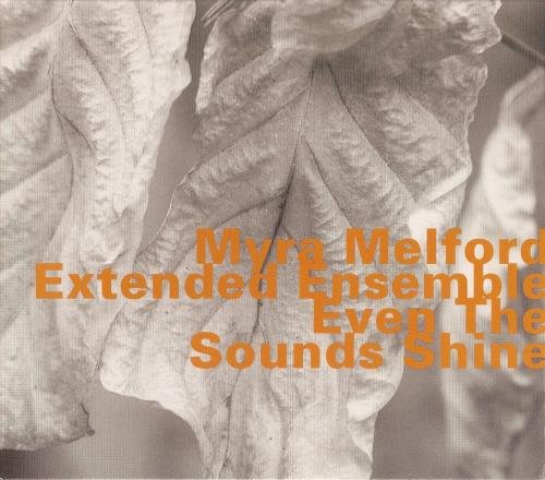 Myra Melford Extended Ensemble - Even The Sounds Shine (1994)