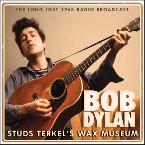 Bob Dylan - Studs Terkel's Wax Museum (2011)