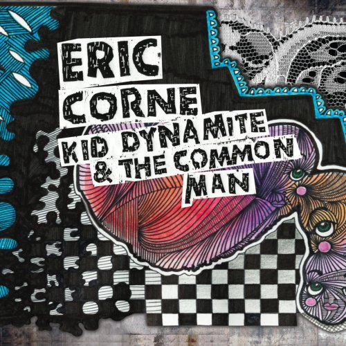 Eric Corne - Kid Dynamite & The Common Man (2008)