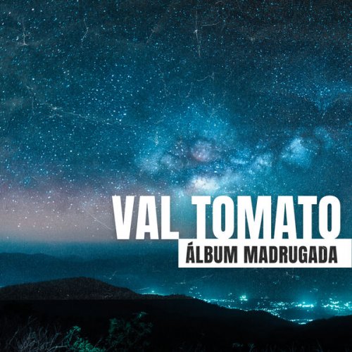 Val Tomato - Álbum Madrugada (2025) Hi-Res