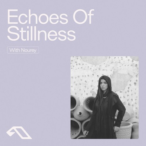 Nourey - Anjunachill presents: Echoes Of Stillness (2025)