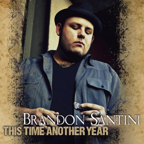 Brandon Santini - This Time Another Year (2013)