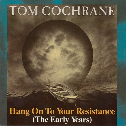 Tom Cochrane - Hang On To Your Resistance (The Early Years) (1974)