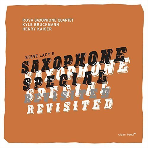 Rova Saxophone Quartet, Kyle Bruckmann, Henry Kaiser - Saxophone Special Revisited (2017)