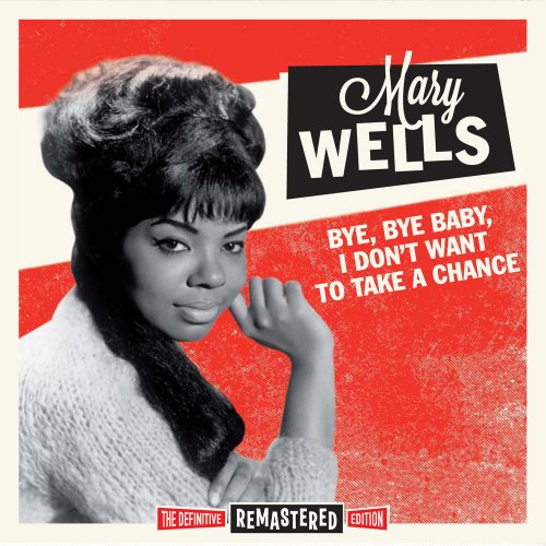 Mary Wells - Bye Bye Baby, I Don´t Want to Take a Chance (2021)