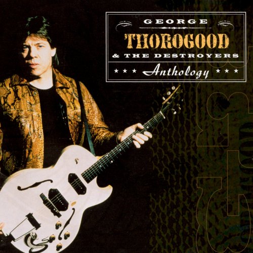 George Thorogood & The Destroyers - Anthology (2000)