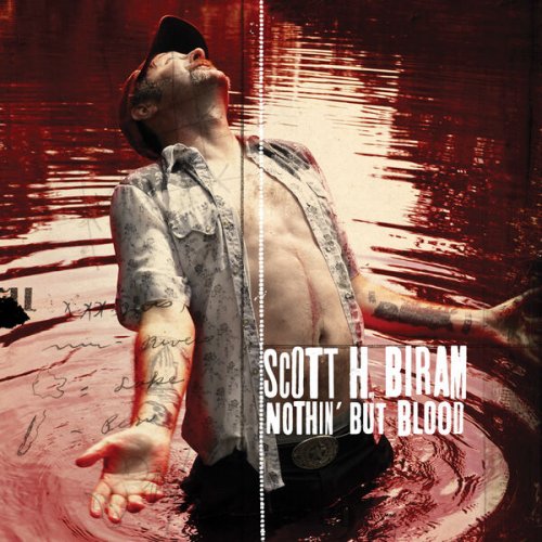 Scott H. Biram - Nothin' But Blood (Bonus Track Version) (2014)