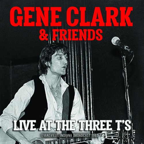 Gene Clark - Live At The Three T's (2019)