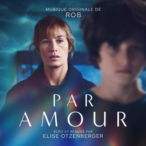 Rob - Par Amour (Bande originale du film) (2025) [Hi-Res]