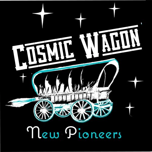 Cosmic Wagon - New Pioneers (2025)