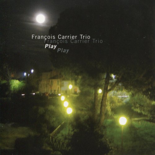 François Carrier Trio - Play (2004)