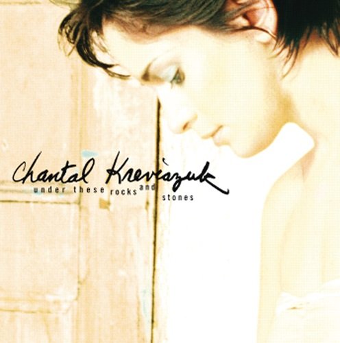 Chantal Kreviazuk – Under These Rocks And Stones (1996)