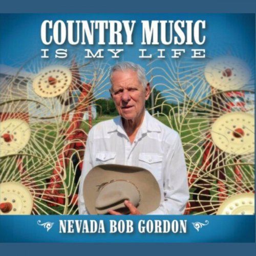 Nevada Bob Gordon - Country Music Is My Life (2025)