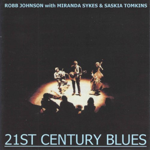 Robb Johnson, Miranda Sykes & Saskia Tomkins - 21st Century Blues (2001)