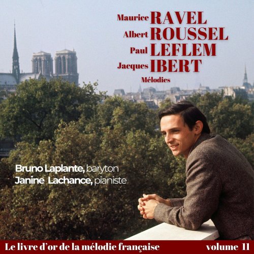 Bruno Laplante - Maurice RAVEL, Albert ROUSSEL, Paul LE FLEM, Jacques IBERT - Mélodies (2025)