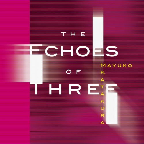 Mayuko Katakura - The Echoes of Three (2015)