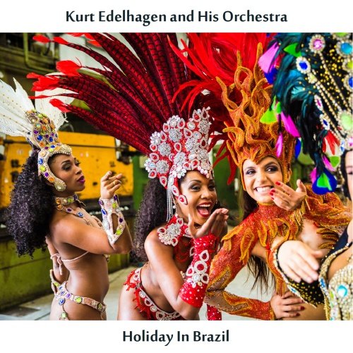 Kurt Edelhagen And His Orchestra - Holiday in Brazil (Remastered Edition) (2024)