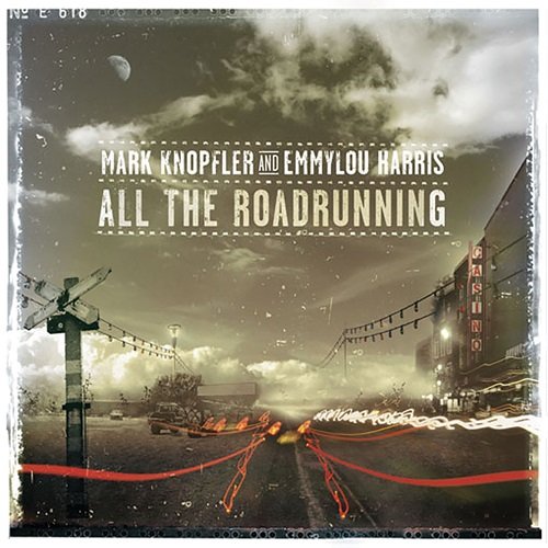 Mark Knopfler & Emmylou Harris - All The Roadrunning (Expanded Edition) (2006)