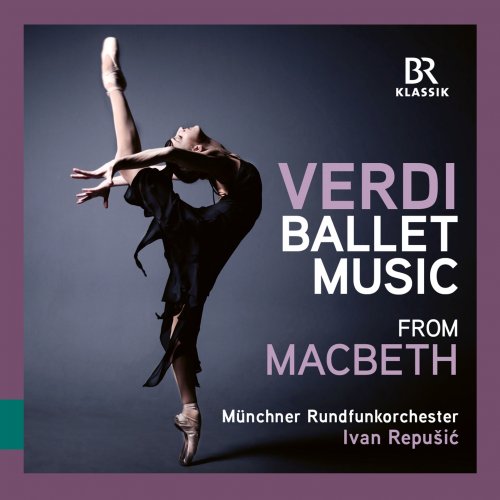 Munich Radio Orchestra, Ivan Repušić - Verdi: Macbeth - The complete Ballet Music (2025) [Hi-Res]