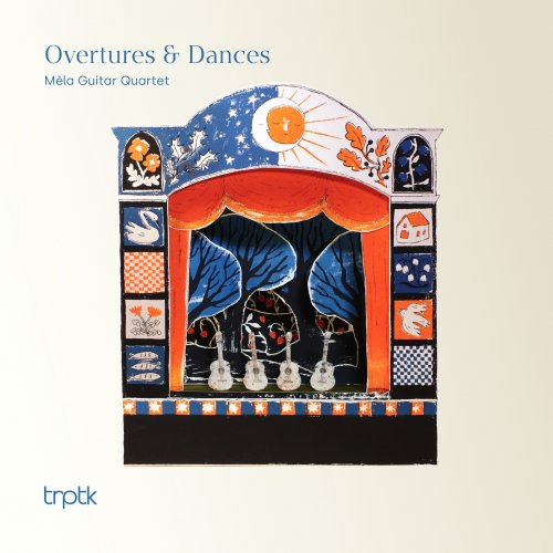 Mēla Guitar Quartet - Overtures & Dances (2025) [Hi-Res]