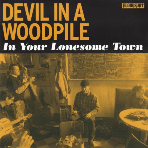 Devil In A Woodpile - In Your Lonesome Town (2005)