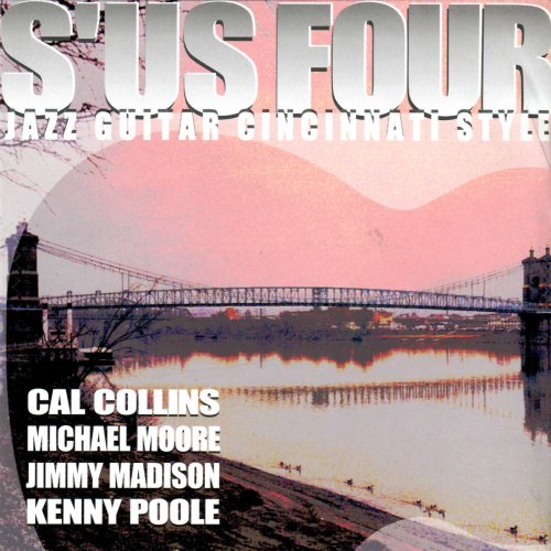 Cal Collins, Jimmy Madison, Kenny Poole, Michael Moore - S'us Four: Jazz Guitar Cincinnati Style (1998)