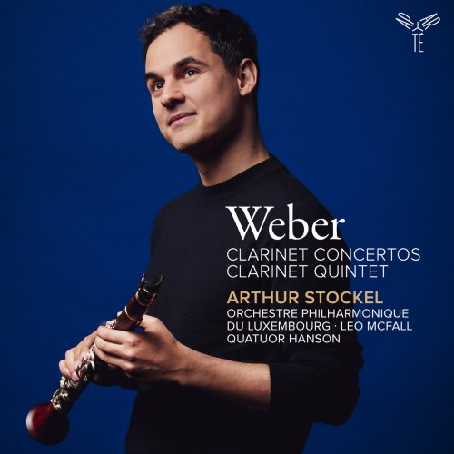 Arthur Stockel, Orchestre Philharmonique Du Luxembourg, Quatuor Hanson, Leo McFall - Weber: Clarinet Concertos, Clarinet Quintet (2025) [Hi-Res]