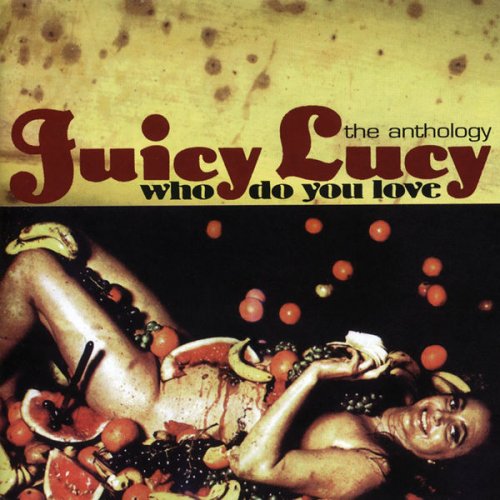 Juicy Lucy - Who Do You Love: The Anthology (2002)