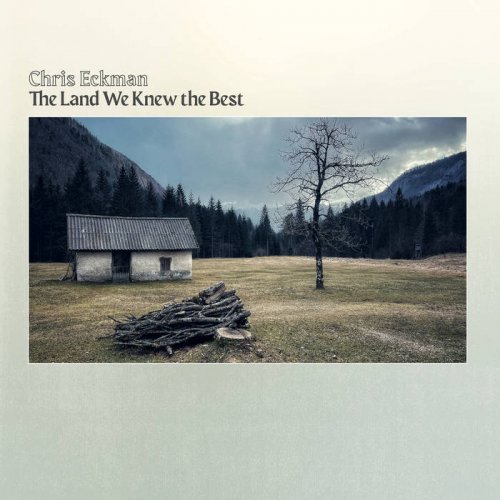 Chris Eckman - The Land We Knew the Best (2025)