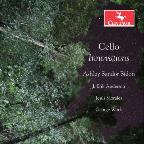 Ashley Sandor Sidon, Erik J. Anderson, Jesus Morales and George Work - Cello Innovations (2018) [Hi-Res]