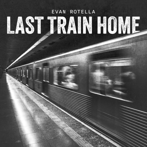 Evan Rotella - Last Train Home (2024)