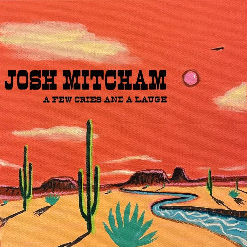 Josh Mitcham - A Few Cries and a Laugh (2025)