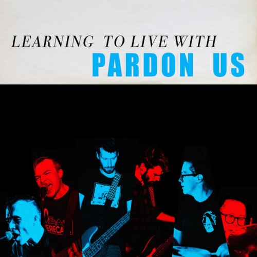 Pardon Us - Learning To Live With (2025) Hi-Res