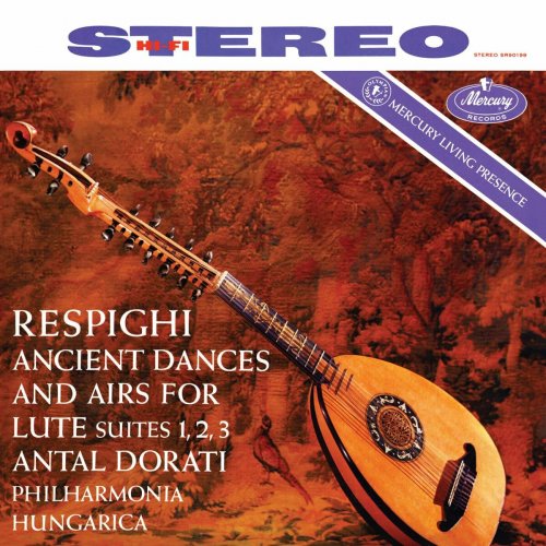 Philharmonia Hungarica - Respighi: Ancient Airs and Dances (Antal Doráti – Philharmonia Hungarica – The Mercury Masters Vol. 4) (2025)