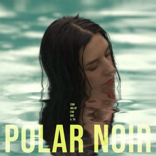 Polar Noir - Coming Up For Breath (2025)