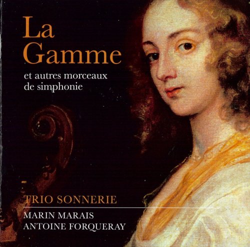 Trio Sonnerie - La Gamme et autres morceaux de simphonie: Marin Marais, Antoine Forqueray (2013) CD-Rip