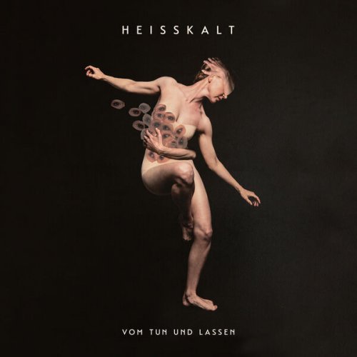 Heisskalt - Vom Tun und Lassen (2025)