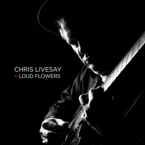 Chris Livesay and Loud Flowers - Chris Livesay and Loud Flowers (2024)