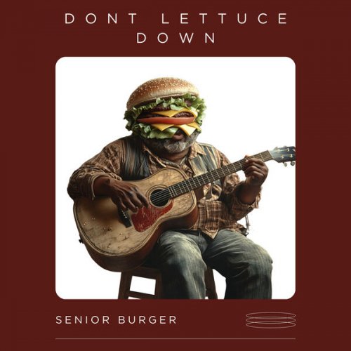 Senior Burger - Don't Lettuce Down (2025) [Hi-Res]