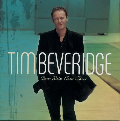 Tim Beveridge - Come Rain, Come Shine (2022)